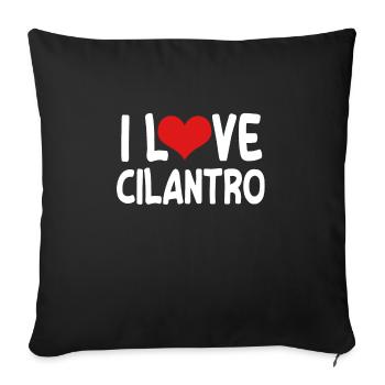 I love coriander - Sofa pillowcase 17,3'' x 17,3'' (45 x 45 cm) - black - Front