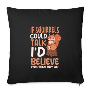 Funny squirrel saying - Sofa pillowcase 17,3'' x 17,3'' (45 x 45 cm) - black - Front