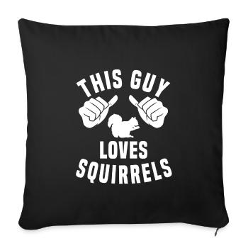 This guy loves squirrels - Sofa pillowcase 17,3'' x 17,3'' (45 x 45 cm) - black - Front
