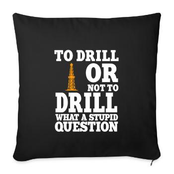 Oilfield worker slogan - Sofa pillowcase 17,3'' x 17,3'' (45 x 45 cm) - black - Front