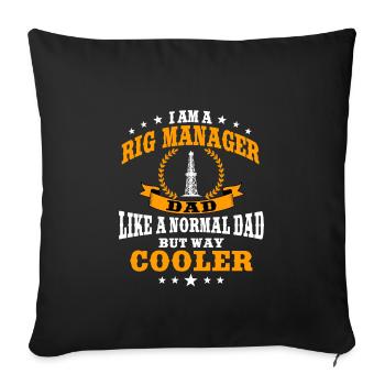 Funny Rig Manager Father Quote Oil Industry - Sofa pillowcase 17,3'' x 17,3'' (45 x 45 cm) - black - Front