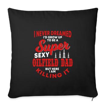 Oilfield Dad - Sofa pillowcase 17,3'' x 17,3'' (45 x 45 cm) - black - Front
