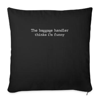 Funny baggage handling saying - Sofa pillowcase 17,3'' x 17,3'' (45 x 45 cm) - black - Front
