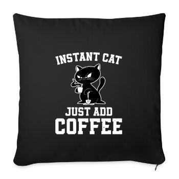 Instant Cat Just add coffee - Sofa pillowcase 17,3'' x 17,3'' (45 x 45 cm) - black - Front