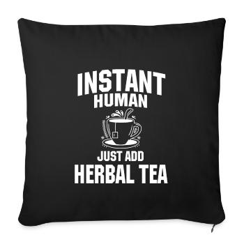 Instant Human Just add herbal tea - Sofa pillowcase 17,3'' x 17,3'' (45 x 45 cm) - black - Front