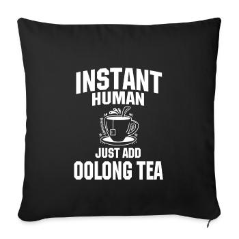 Instant Human: Il suffit d’ajouter du thé oolong - Housse de coussin décorative 45 x 45 cm - noir - Devant