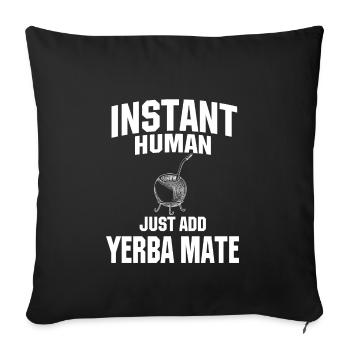 Instant Human: Il suffit d’ajouter yerba mate - Housse de coussin décorative 45 x 45 cm - noir - Devant
