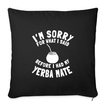 Lustiger Yerba Mate Liebhaber Spruch - Sofakissenbezug 45 x 45 cm - Schwarz - Vorne