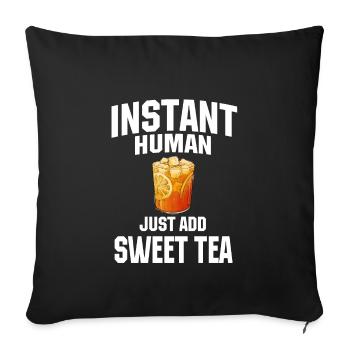 Instant Human: Il suffit d’ajouter du thé sucré - Housse de coussin décorative 45 x 45 cm - noir - Devant