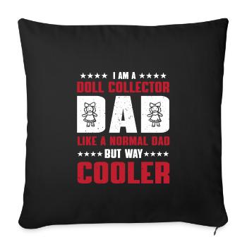 Doll collector dad - Sofa pillowcase 17,3'' x 17,3'' (45 x 45 cm) - black - Front