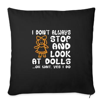 Doll Collector T-Shirt Saying - Sofa pillowcase 17,3'' x 17,3'' (45 x 45 cm) - black - Front