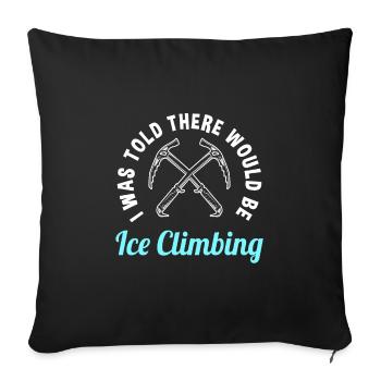 Funny ice climbing saying - Sofa pillowcase 17,3'' x 17,3'' (45 x 45 cm) - black - Front