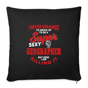 Funny geographer saying - Sofa pillowcase 17,3'' x 17,3'' (45 x 45 cm) - black - Front