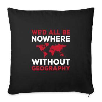 Funny geography lover saying - Sofa pillowcase 17,3'' x 17,3'' (45 x 45 cm) - black - Front