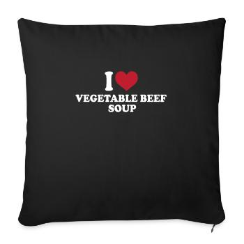 I Love Vegetable Beef Soup - Sofa pillowcase 17,3'' x 17,3'' (45 x 45 cm) - black - Front