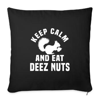 Stay Calm and Eat Deez Nuts - Sofa pillowcase 17,3'' x 17,3'' (45 x 45 cm) - black - Front