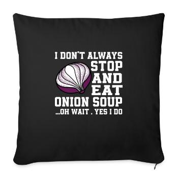 Lustiger Zwiebelsuppen Spruch - Sofakissenbezug 45 x 45 cm - Schwarz - Vorne