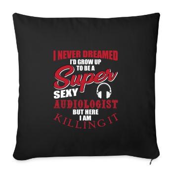 Funny audiologist saying - Sofa pillowcase 17,3'' x 17,3'' (45 x 45 cm) - black - Front
