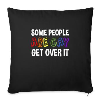 Some people are gay, get over it - Sofa pillowcase 17,3'' x 17,3'' (45 x 45 cm) - black - Front