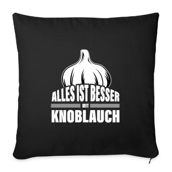 Alles ist besser mit Knoblauch lustig Koch Spruch - Sofakissenbezug 45 x 45 cm - Schwarz - Vorne