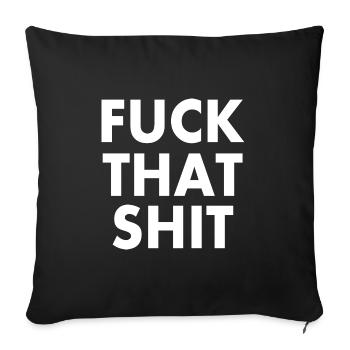 Fuck that shit - Sofakissenbezug 45 x 45 cm - Schwarz - Vorne