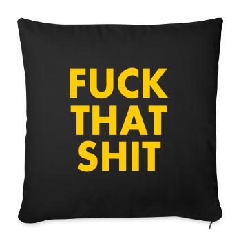 Fuck that shit - Sofakissenbezug 45 x 45 cm - Schwarz - Vorne