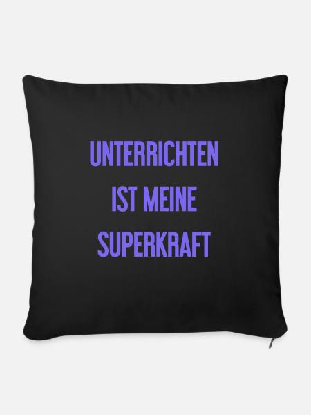 Unterrichten - Meine Superkraft! - Sofakissenbezug 45 x 45 cm - Schwarz