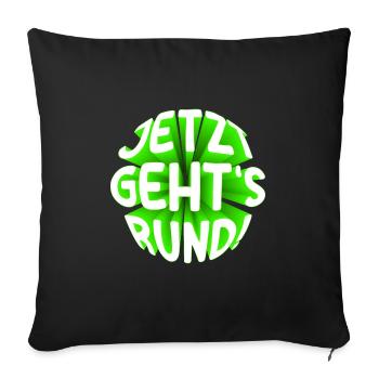 Jetzt gehts rund 3D - Sofakissenbezug 45 x 45 cm - Schwarz - Vorne