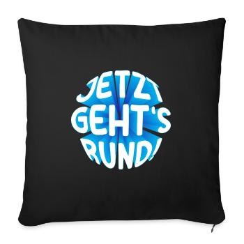 Jetzt gehts rund! 3D - Sofakissenbezug 45 x 45 cm - Schwarz - Vorne