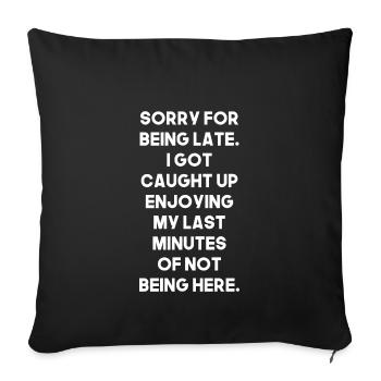 Être en retard, désolé, humour, sarcasme - Housse de coussin décorative 45 x 45 cm - noir - Devant