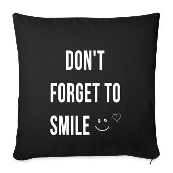 Dont forget to smile - Sofa pillowcase 17,3'' x 17,3'' (45 x 45 cm) - black - Front