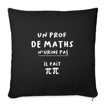 Idée cadeau humour jeu de mots prof de maths - Housse de coussin décorative 45 x 45 cm - noir - Devant