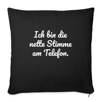 I'm the nice voice on the phone - Sofa pillowcase 17,3'' x 17,3'' (45 x 45 cm) - black - Front