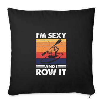 I'm sexy and I row it, Funny Kayaking Kayak Boot - Sofakissenbezug 45 x 45 cm - Schwarz - Vorne