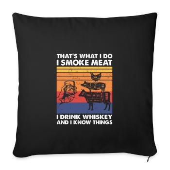 That's what I do, BBQ Meat Smoker Whiskey Drinker - Sofa pillowcase 17,3'' x 17,3'' (45 x 45 cm) - black - Front