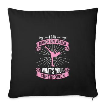 I Can Dance On Water Your Superpower Figure Skating - Sofa pillowcase 17,3'' x 17,3'' (45 x 45 cm) - black - Front