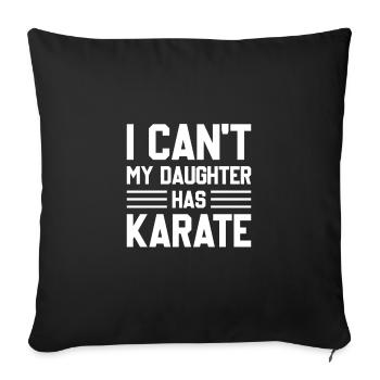 I Can't My Daughter Has Karate - Karate Mom Dad - Sofa pillowcase 17,3'' x 17,3'' (45 x 45 cm) - black - Front