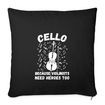 Because Violinists Need Heros Too Lustiger Cellist - Sofakissenbezug 45 x 45 cm - Schwarz - Vorne