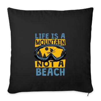 Life Is A Mountain Not A Beach Fun Skiing - Sofa pillowcase 17,3'' x 17,3'' (45 x 45 cm) - black - Front