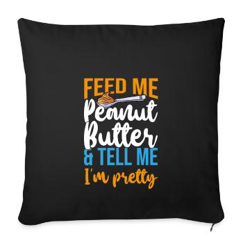 Feed Me Peanut Butter Tell Me Pretty Erdnussbutter - Sofa pillowcase 17,3'' x 17,3'' (45 x 45 cm) - black - Front