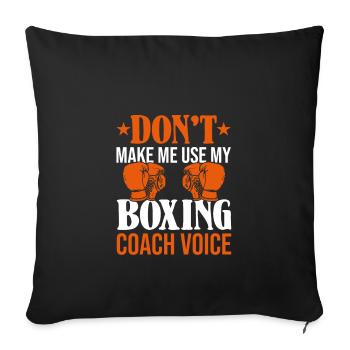 Ne me faites pas utiliser ma voix d’entraîneur de boxe, entraîneur - Housse de coussin décorative 45 x 45 cm - noir - Devant