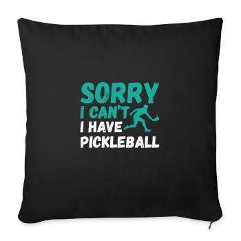 Sorry I Can't I Have Pickleball - Sofakissenbezug 45 x 45 cm - Schwarz - Vorne