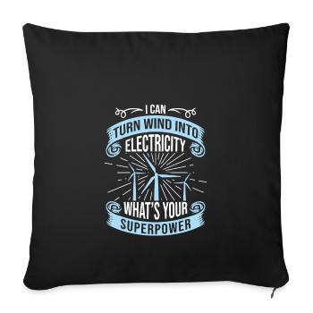 I Can Turn Wind Into Electricity Wind Turbine Technician - Sofa pillowcase 17,3'' x 17,3'' (45 x 45 cm) - black - Front
