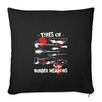 Types Of Murder Weapons, Horror Movie Lovers - Sofa pillowcase 17,3'' x 17,3'' (45 x 45 cm) - black - Front