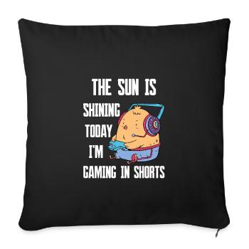 The Sun Is Shining Today Gaming Shorts, Videospiel - Sofakissenbezug 45 x 45 cm - Schwarz - Vorne