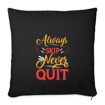 Always Skip Never Quit, Springseil Liebhaber - Sofakissenbezug 45 x 45 cm - Schwarz - Vorne