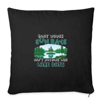 Boat Waves Sun Rays Ain't Nothing Lake Days, See - Sofa pillowcase 17,3'' x 17,3'' (45 x 45 cm) - black - Front