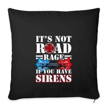 It's Not Road Rage If You Have Sirens, Firefighters - Sofa pillowcase 17,3'' x 17,3'' (45 x 45 cm) - black - Front