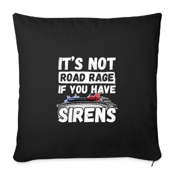It's Not Road Rage If You Have Sirens, Firefighters - Sofa pillowcase 17,3'' x 17,3'' (45 x 45 cm) - black - Front