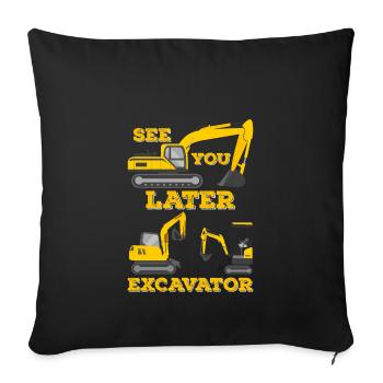 See You Later Excavator, Funny Excavator Construction Site - Sofa pillowcase 17,3'' x 17,3'' (45 x 45 cm) - black - Front
